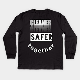 Cleaner Safer Together Kids Long Sleeve T-Shirt